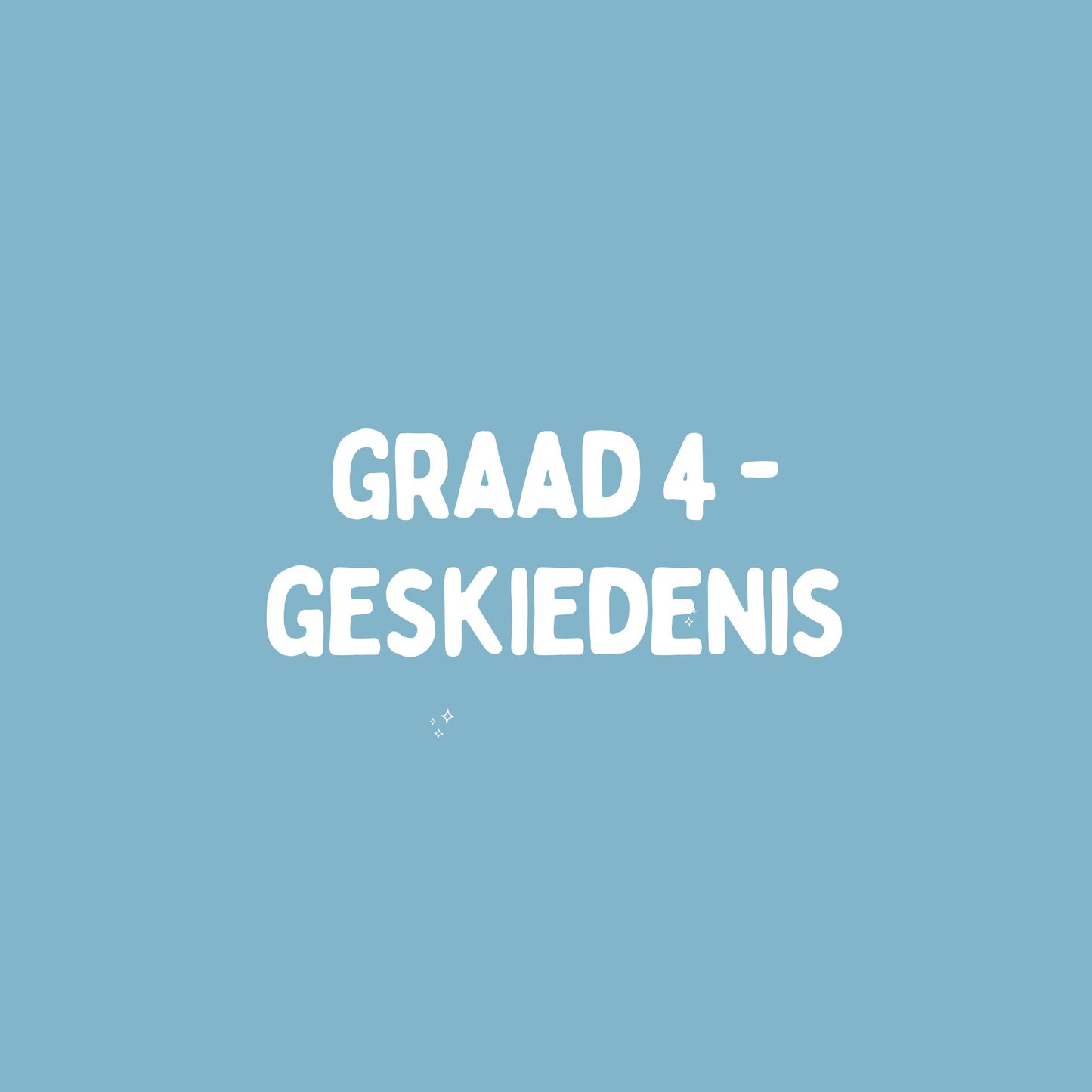 Graad 4 Sosiale Wetenskappe – Geskiedenis – Kwartaal 2 Opsomming (KABV)