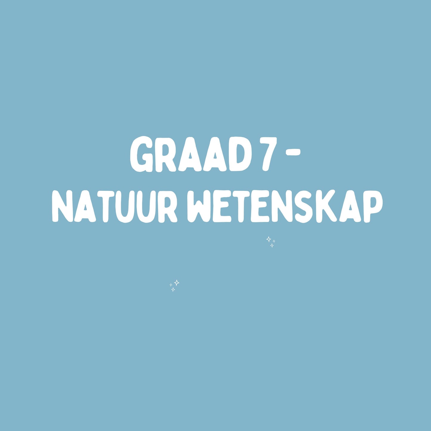 Graad 7 Natuurwetenskappe – Kwartaal 1 Opsomming (KABV)