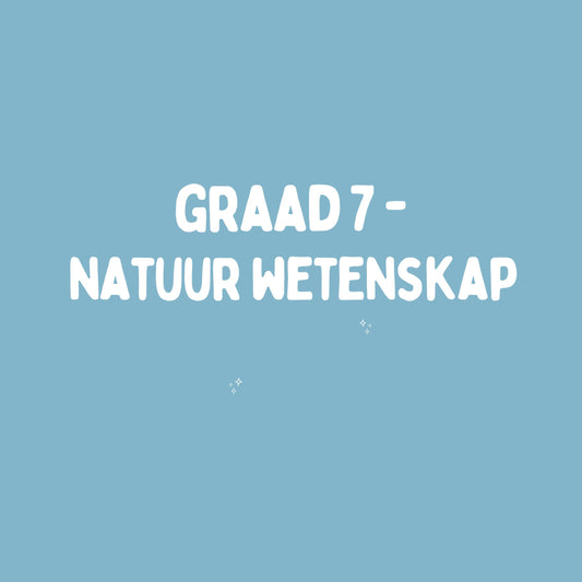 Graad 7 Natuurwetenskappe – Kwartaal 1 Opsomming (KABV)