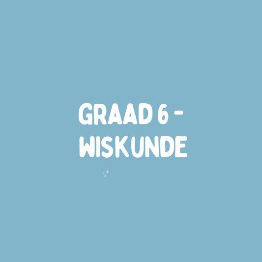 Graad 6 Wiskunde – Kwartaal 2 Opsomming (KABV)