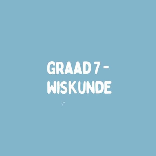 Graad 7 Wiskunde – Kwartaal 2 Opsomming (KABV)