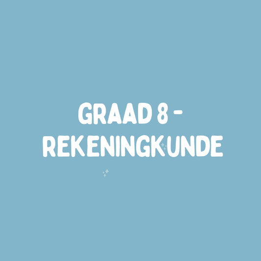 Graad 8 Rekeningkunde – Kwartaal 1 Opsomming (KABV)