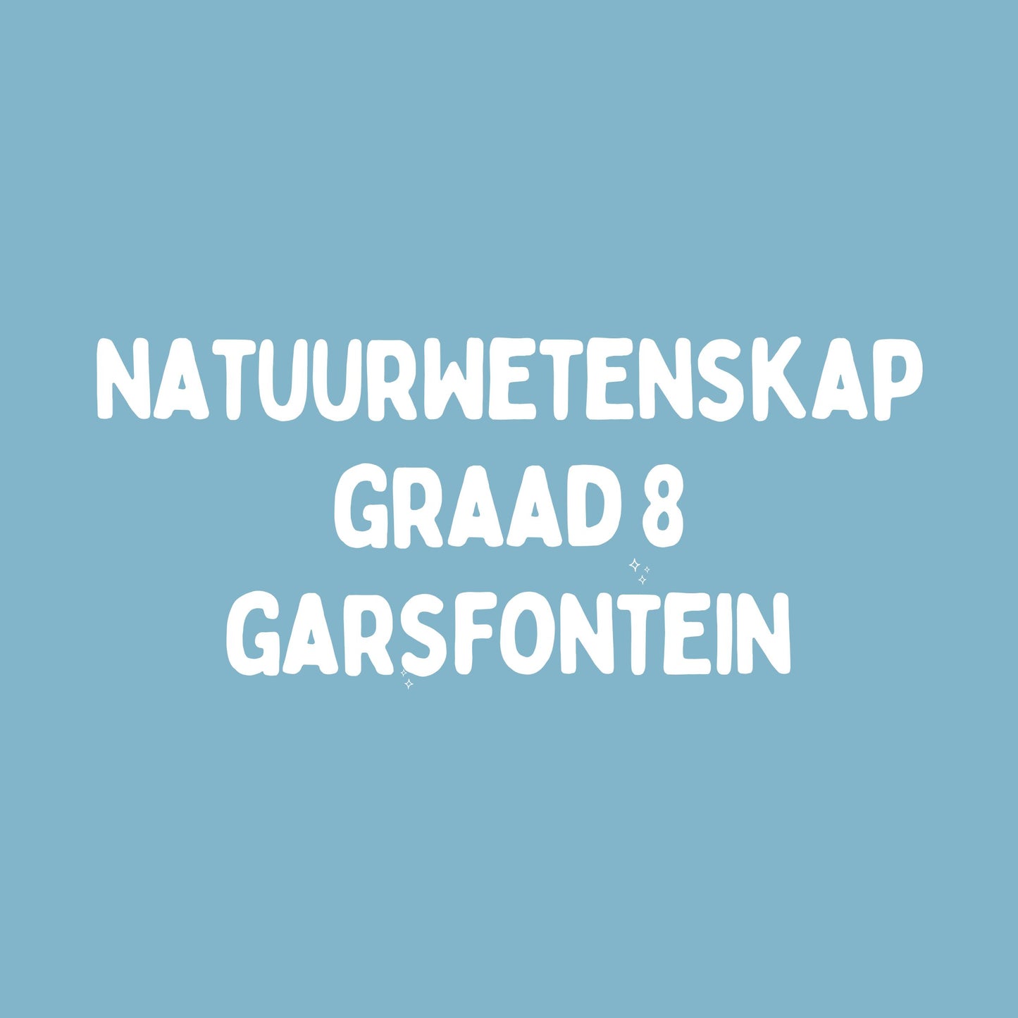 Graad 8 NatuurWetenskap – Kwartaal 1 Opsomming (KABV) Garsfontein